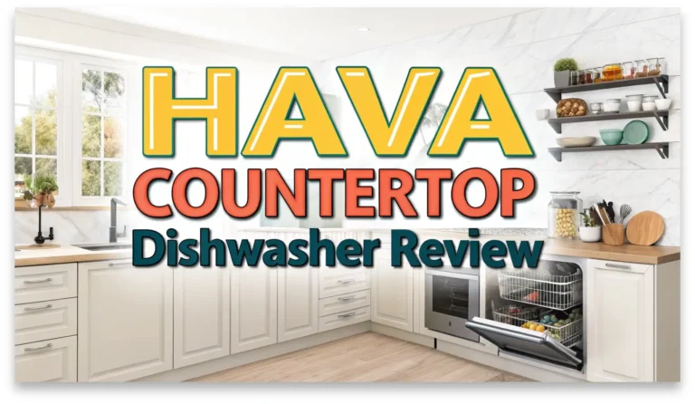 HAVA Countertop Dishwasher Review: Complete Guide