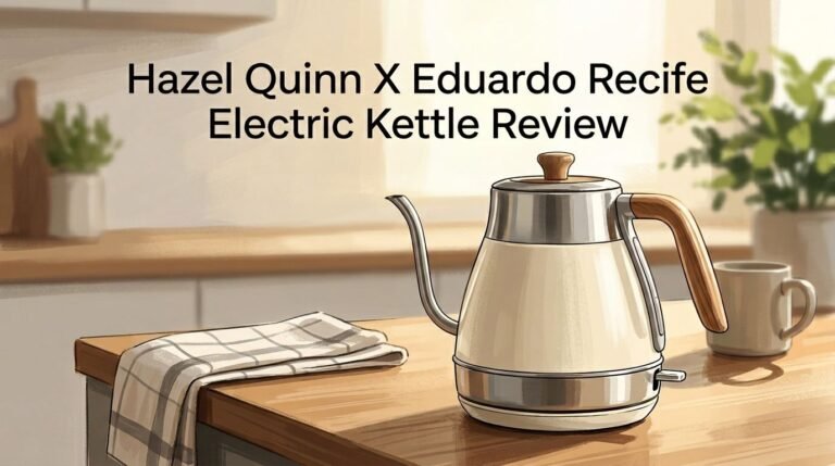 Hazel Quinn X Eduardo Recife Electric Kettle Review 2026